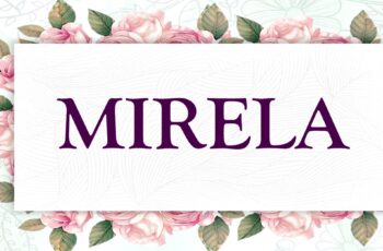 Značenje imena MIRELA i kakve su zapravo osobe koje nose ime MIRELA!