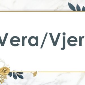 Značenje imena VERA / VJERA / VERICA i kakve su osobe koje nose ovo ime!
