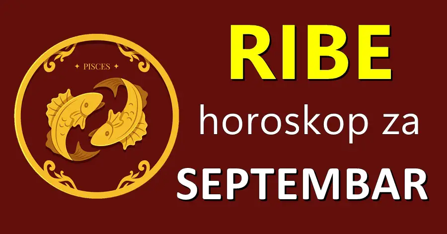 RIBE – Septembar će vam biti NEZABORAVAN i USPJEŠAN i vaš NAJBOLJI mjesec unazad MNOGO MJESECI!