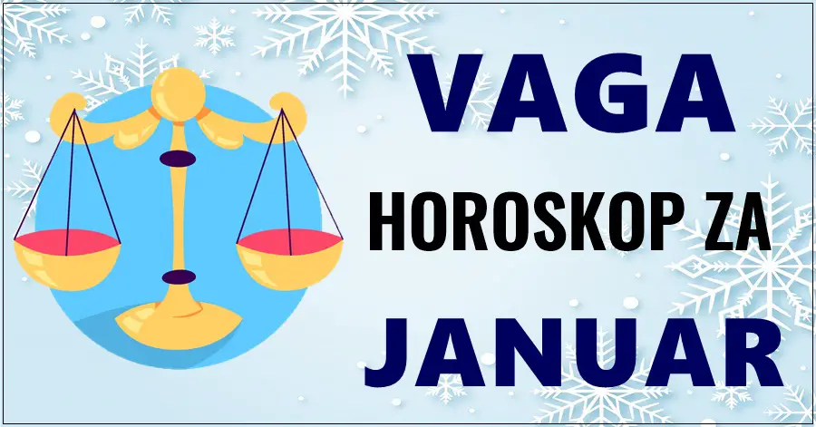 VAGA – MJESEČNI HOROSKOP za JANUAR: Bit će ovo mjesec pozitivnih i velikih životnih promjena. Imamo sjajne vijesti za vas…