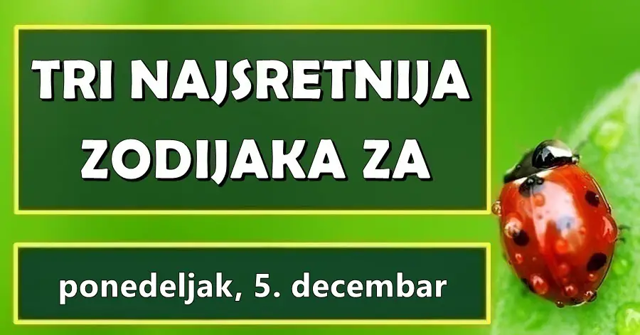 Evo što se događa 5. decembra sa OVA 3 horoskopska znaka koji će ovog ponedeljka imati SJAJAN DAN i ODLIČAN HOROSKOP!