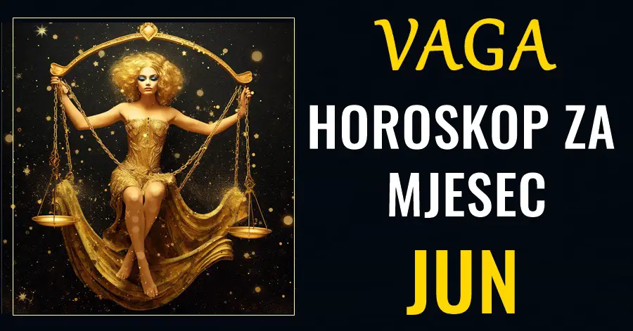 Mjesečni Horoskop za Vagu u Junu otkriva Put ka Sreći, Ljubavi, Uspjehu i Financijskom Prosperitetu!